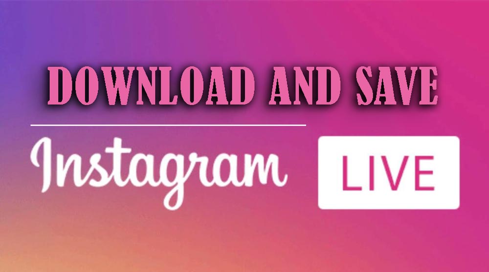 Download Instagram Live and Save It
